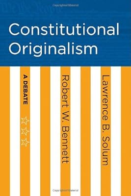 Constitutional Originalism: A Debate