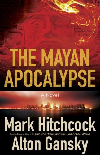 The Mayan Apocalypse by Mark Hitchcock