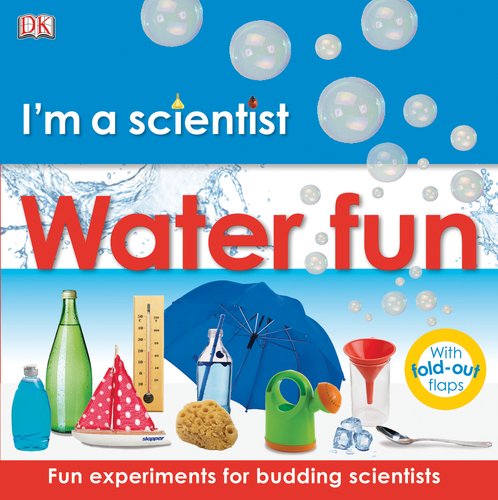 I'm a Scientist: Water Fun by DK Publishing
