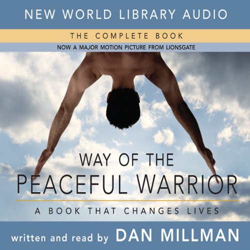 Way of the Peaceful Warrior: A Book That Changes Lives by Dan Millman