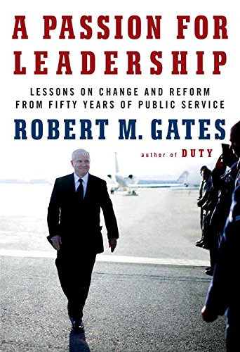 A passion for leadership by Robert M Gates