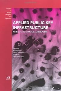 Applied Public Key Infrastructure (Frontiers in Artificial Intelligence and Applications) by et al