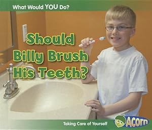 Should Billy Brush His Teeth?: Taking Care of Yourself