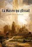 La maison qui glissait par Jean-Pierre Andrevon