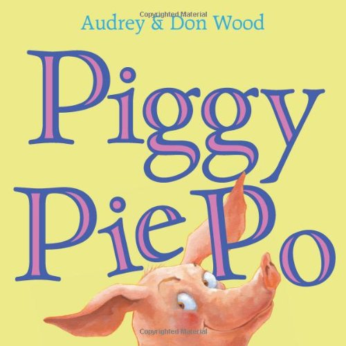 Piggy Pie Po by Audrey Wood