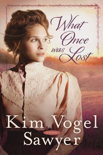 What Once Was Lost: A Novel by Kim Vogel Sawyer