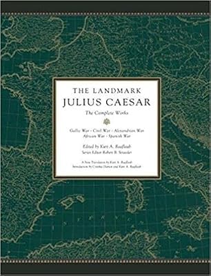 The Landmark Julius Caesar: The Complete Works: Gallic War, Civil War, Alexandrian War, African War, and Spanish War