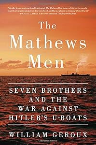 The Mathews Men: Seven Brothers and the War Against Hitler's U-boats