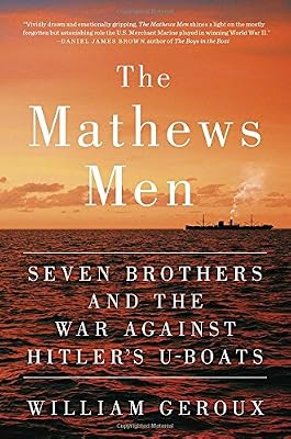 The Mathews Men: Seven Brothers and the War Against Hitler's U-boats