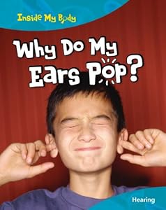 Why Do My Ears Pop?: Hearing