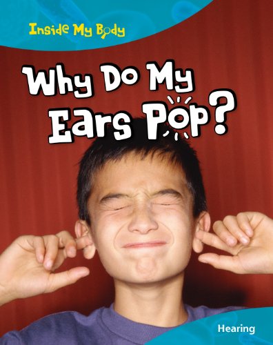 Why Do My Ears Pop?: Hearing by Ann Fullick