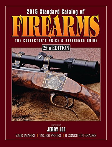 2015 Standard Catalog of Firearms: The Collector's Price &amp; Reference Guide by Jerry Lee 
			
			
		
		
		
       	 
       		
       			(Editor)