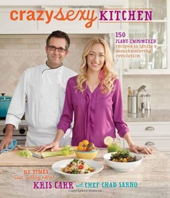 Crazy Sexy Kitchen: 150 Plant-Empowered Recipes to Ignite a Mouthwatering Revolution
