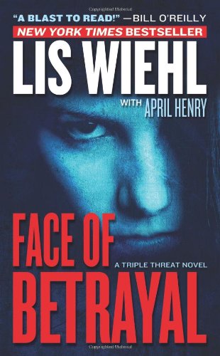 Face of Betrayal (Triple Threat Series #1) by April Henry