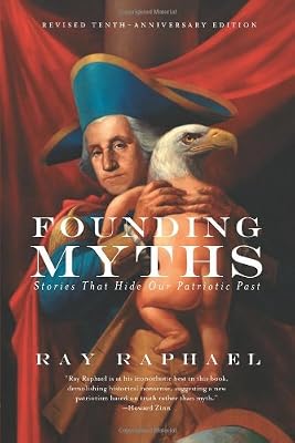 Founding Myths: Stories That Hide Our Patriotic Past