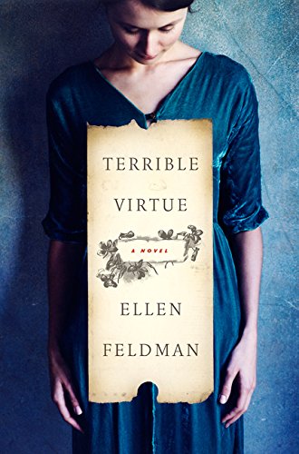 Terrible Virtue: A Novel by Ellen Feldman