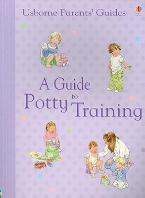 A Guide to Potty Training (Usborne Parents' Guides)