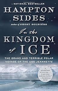 In the Kingdom of Ice: The Grand and Terrible Polar Voyage of the USS Jeannette