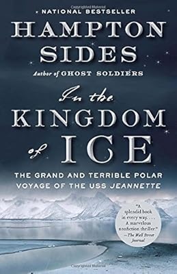 In the Kingdom of Ice: The Grand and Terrible Polar Voyage of the USS Jeannette