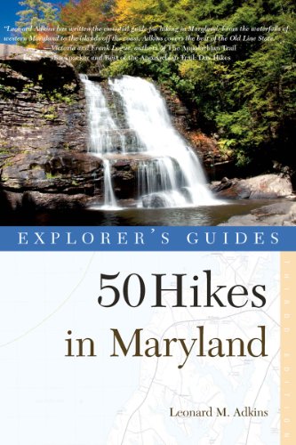 Explorer's Guide 50 Hikes in Maryland: Walks, Hikes & Backpacks from the Allegheny Plateau to the Atlantic Ocean (Third Edition) (Explorer's 50 Hikes) by Leonard M. Adkins
