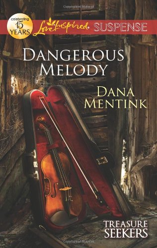Dangerous Melody (Love Inspired Suspense) by Dana Mentink
