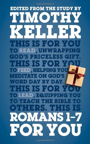 Romans 1 - 7 for You: Edited from the Study by Timothy Keller by Timothy Keller