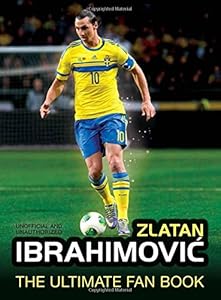 Zlatan Ibrahimovic: The Ultimate Fan Book