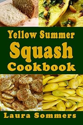 Yellow Summer Squash Cookbook