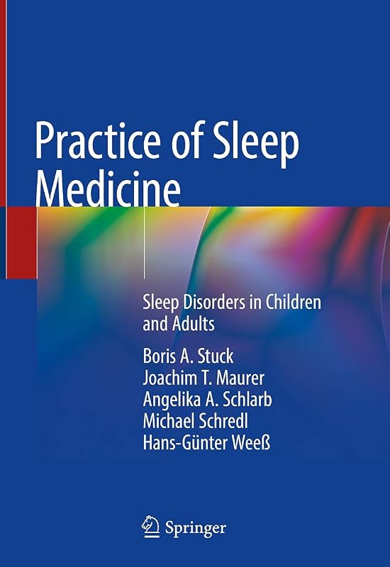 Practice of Sleep Medicine: Sleep Disorders in Children and Adults by Boris A. Stuck