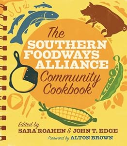 The Southern Foodways Alliance Community Cookbook by Sara Roahen