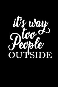 It's way too peopley outside: 110 Game Sheets - 660 Tic-Tac-Toe Blank Games | Soft Cover Book for Kids for Traveling & Summer Vacations | Mini Game | ... x 22.86 cm | Single Player | Funny Great Gift