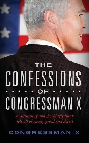 The Confessions of Congressman X by Congressman X