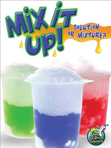 Mix It Up! Solution or Mixture? by Tracy Nelson Maurer