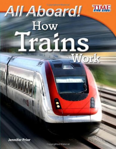 All Aboard! How Trains Work by Jennifer Prior