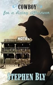 Cowboy for a Rainy Afternoon by Stephen Bly