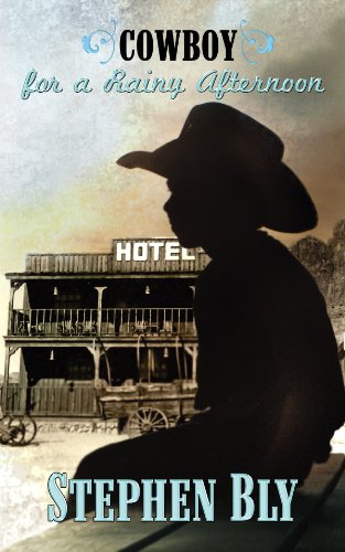 Cowboy for a Rainy Afternoon by Stephen Bly