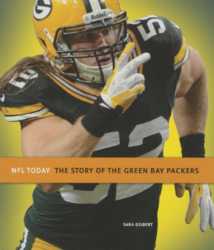 The Story of the Green Bay Packers by Sara Gilbert