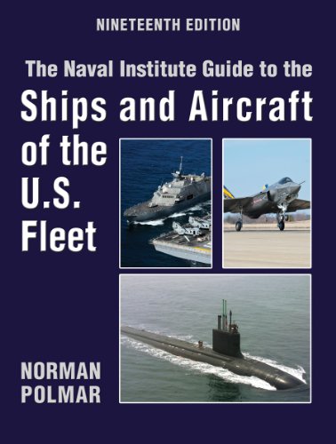 Naval Institute Guide to the Ships and Aircraft of the U.S. Fleet, 19th Edition (Naval Institute Guide to the Ships & Aircraft of the U.S. Fleet) by Norman Polmar