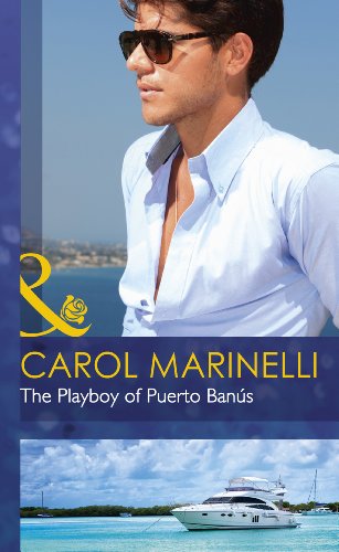 The playboy of Puerto Banu?s by Carol Marinelli