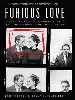 Furious Love: Elizabeth Taylor, Richard Burton, and the Marriage of the Century