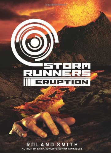 Storm Runners #3: Eruption by Roland Smith