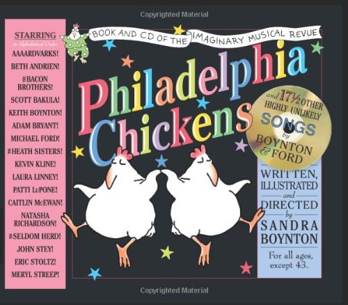 Philadelphia Chickens: A Too-Illogical Zoological Musical Revue by Sandra Boynton