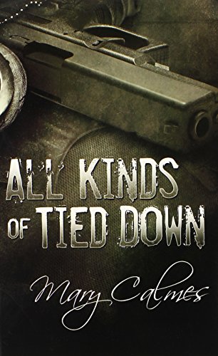 All Kinds of Tied Down by Mary Calmes