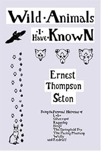 Wild Animals I Have Known [with Biographical Introduction]