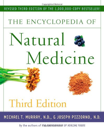 The Encyclopedia of Natural Medicine Third Edition by Michael T. Murray