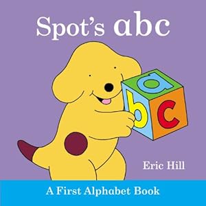 Spot's ABC by Eric Hill 				  						  					 		 			  					  		                  	                   		                  			(Author, Illustrator)