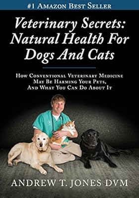 Veterinary Secrets: Natural Health for Dogs and Cats
