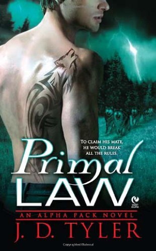 Primal Law: An Alpha Pack Novel by J.D. Tyler