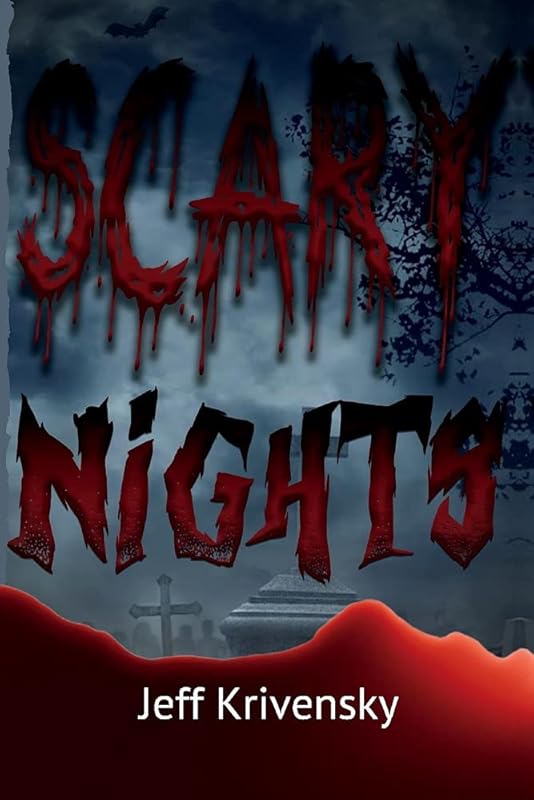 Scary nights: Short stories by Jeff Krivensky
