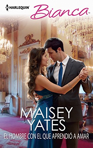 El hombre con el que aprendi? a amar (Bianca) (Spanish Edition) by Maisey Yates